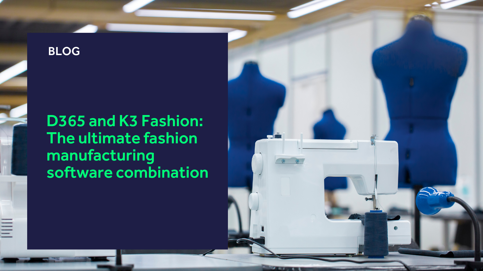 D365 and K3 Fashion: The ultimate fashion manufacturing software combination blog header