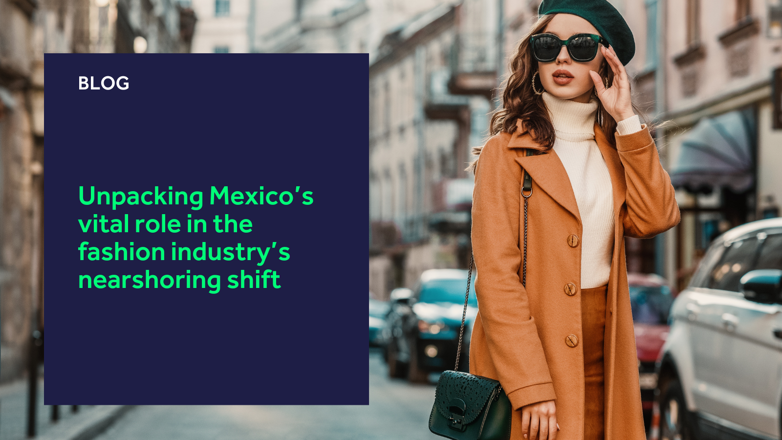 Unpacking Mexico’s vital role in the fashion industry’s nearshoring shift blog header