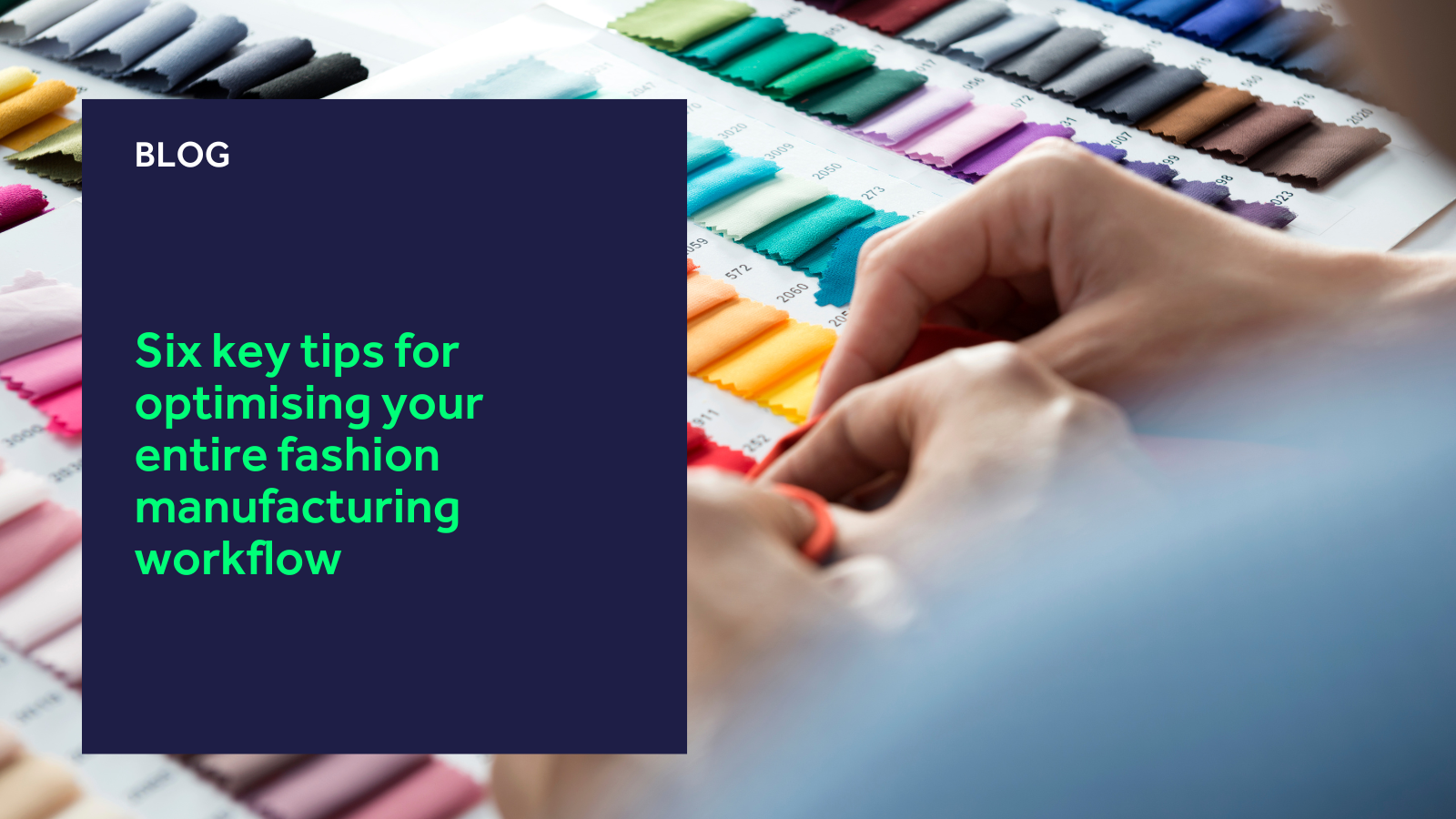 Six key tips for optimising your entire fashion manufacturing workflow blog header