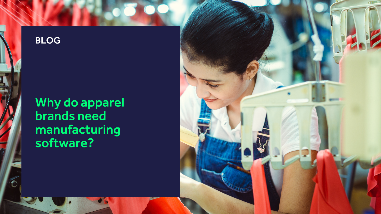 Why do apparel brands need manufacturing software? blog header