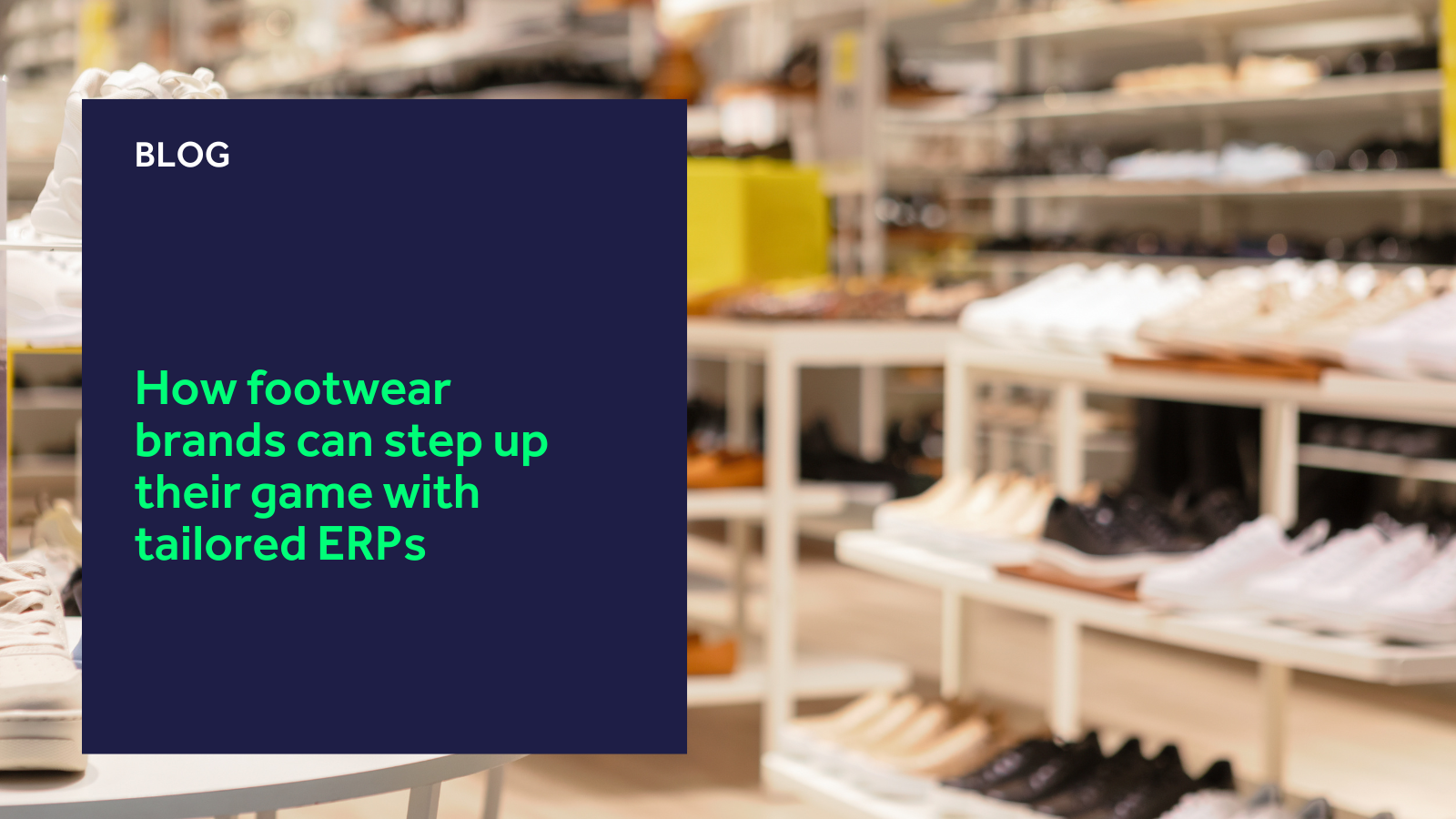 How footwear brands can step up their game with tailored ERPs blog header